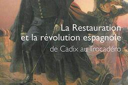 La Restauration et la révolution espagnole : de Cadix au Trocadéro.jpg