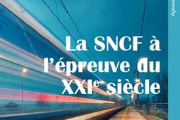 La SNCF a lepreuve du XXIe siecle  regards _Ed du Croquant_9782365123136.jpg