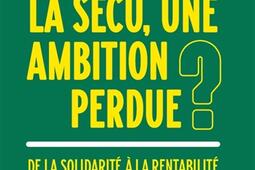 La Secu une ambition perdue   de la solidarit_Lattes_9782709676229.jpg