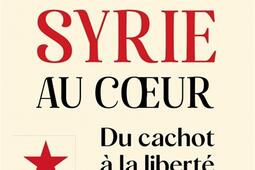 La Syrie au coeur  du cachot a la liberte  dia_Ed de lAube_9782815967846.jpg