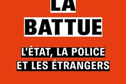 La battue : l'Etat, la police et les étrangers.jpg