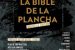 La bible de la plancha : plus de 200 recettes, des plus simples aux plus sophistiquées, pour tout cuisiner en famille, entre amis dans le jardin, à la plancha !.jpg