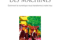 La bienveillance des machines : comment le numérique nous transforme à notre insu.jpg