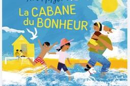 La cabane du bonheur_Bayard Jeunesse_9791036354410.jpg