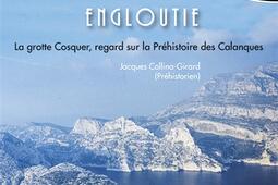 La caverne engloutie  la grotte Cosquer regard sur la prehistoire des Calanques_Memoires millenaires_9782919056873.jpg