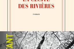 La cecite des rivieres_Gallimard.jpg