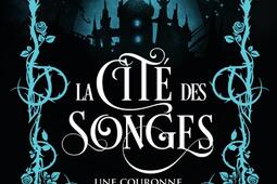 La cité des songes. Vol. 1. Une couronne de roses et de givre.jpg