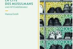 La cite des musulmans  une piete indesirable_Amsterdam_9782354803155.jpg