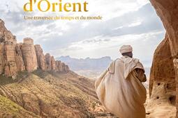La civilisation des chretiens dOrient  une traversee du temps et du monde_Albin Michel.jpg