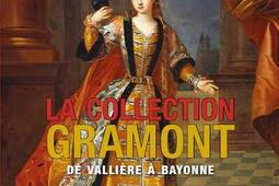 La collection Gramont  de Valliere a Bayonne_Editions Cairn_9791070065440.jpg