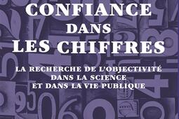 La confiance dans les chiffres : la recherche de l'objectivité dans la science et dans la vie publique.jpg