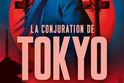 La conjuration de Tokyo  thriller_XO_9782386930416.jpg