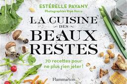 La cuisine des beaux restes : 70 recettes pour ne plus rien jeter !.jpg