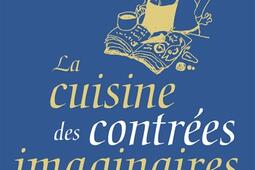 La cuisine des contrées imaginaires.jpg