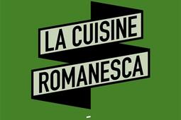 La cuisine romanesca : promenade gastronomique dans la ville éternelle.jpg