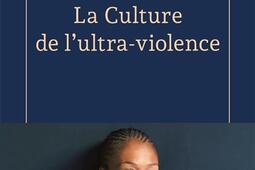 La culture de lultraviolence_Fayard_9782213733982.jpg