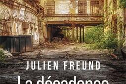 La décadence : histoire sociologique et philosophique d'une catégorie de l'expérience humaine.jpg