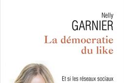 La démocratie du like : et si les réseaux sociaux avaient pris le pouvoir ?.jpg