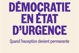 La démocratie en état d'urgence : quand l'exception devient permanente.jpg