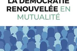 La democratie renouvelee en mutualite_Les petits matins_9782363833761.jpg