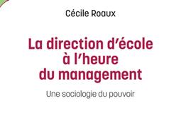 La direction d'école à l'heure du management : une sociologie du pouvoir.jpg