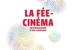 La fée-cinéma : autobiographie d'une pionnière.jpg