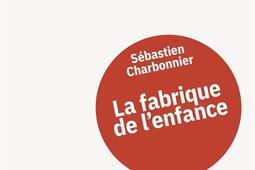 La fabrique de lenfance  anthropologie de la com_Editions Lundimatin_9782494355071.jpg