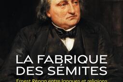 La fabrique des Sémites : Ernest Renan entre langues et religions.jpg