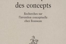 La fabrique des concepts : recherches sur l'invention conceptuelle chez Rousseau.jpg