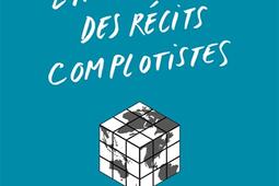 La fabrique des recits conspirationnistes  de l_Premier Parallele_9782850612701.jpg