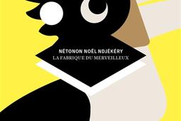 La fabrique du merveilleux_Helice Helas Editeur_9782940700912.jpg