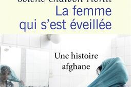 La femme qui s'est éveillée : une histoire afghane : récit.jpg