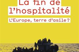 La fin de l'hospitalité : l'Europe, terre d'asile ?.jpg