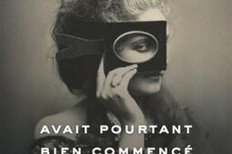 La fin du monde avait pourtant bien commence  pr_Cherche Midi_9782749184456.jpg
