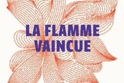 La flamme vaincue_Gallimard_9782073023247.jpg
