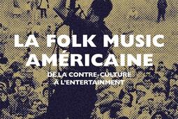 La folk music americaine  de la contreculture _Mot et le reste_9782384316274.jpg