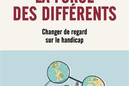 La force des différents : changer de regard sur le handicap.jpg