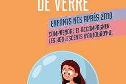 La generation de verre  enfants nes apres 2010  comprendre et accompagner les adolescents daujourdhui_Mardaga_9782804734671.jpg