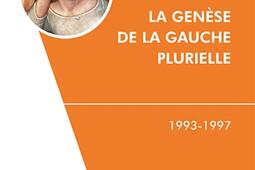 La genese de la gauche plurielle  19931997_Presses universitaires de Rennes_9782753582040.jpg