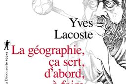 La geographie ca sert dabord a faire la gue_La Decouverte_9782707181831.jpg