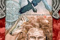 La geste de Cuchulainn : un héros mythique de l'Ulster.jpg