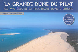 La grande dune du Pilat : les mystères de la plus haute dune d'Europe : histoire, archéologie et géologie.jpg