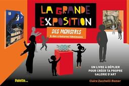 La grande exposition des monstres & des créatures fabuleuses : un livre à déplier pour créer ta propre galerie d'art.jpg