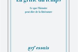 La griffe du temps  ce que lhistoire peut dire de la litterature_Gallimard_9782072826696.jpg