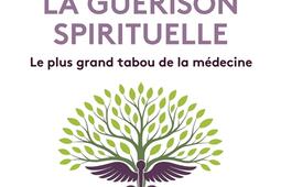 La guerison spirituelle  le plus grand tabou de _G Tredaniel_9782813235107.jpg