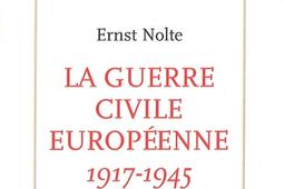 La guerre civile européenne 1917-1945 : national-socialisme et bolchevisme.jpg