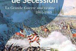 La guerre de Sécession : la grande guerre américaine : 1861-1865.jpg