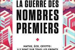 La guerre des nombres premiers : maths, éco, crypto : ils sont sur tous les fronts.jpg
