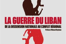 La guerre du Liban  de la dissension nationale au_Sindbad_Orient des livres L_9782330119546.jpg