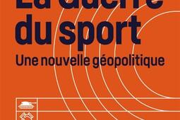 La guerre du sport  une nouvelle geopolitique_Tallandier_9791021056770.jpg